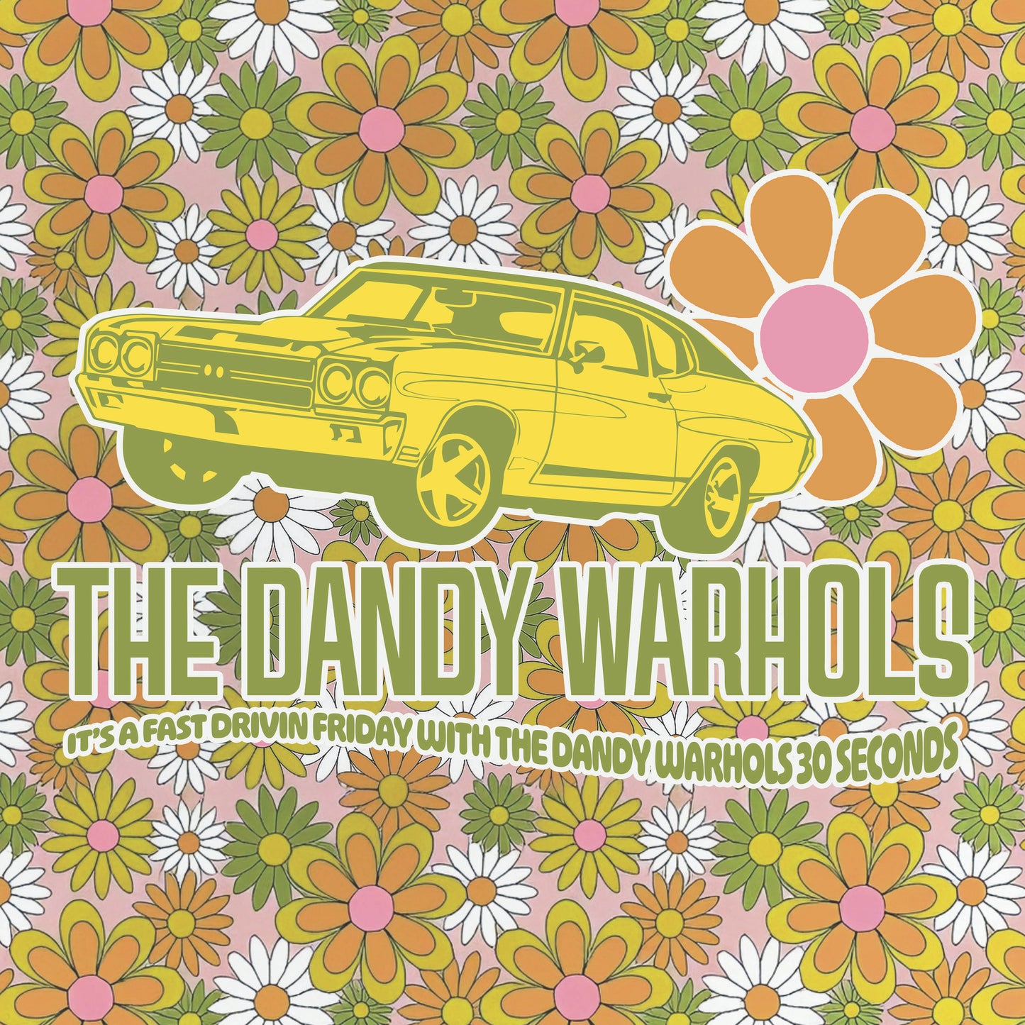 The Dandy Warhols - It’s A Fast Driving Friday With The Dandy Warhols Thirty Seconds (PRE-ORDER)