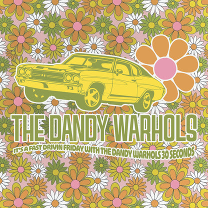 The Dandy Warhols - It’s A Fast Driving Friday With The Dandy Warhols Thirty Seconds (PRE-ORDER)
