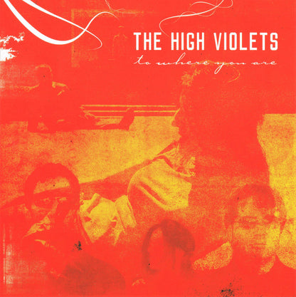 The High Violets - To Where You Are