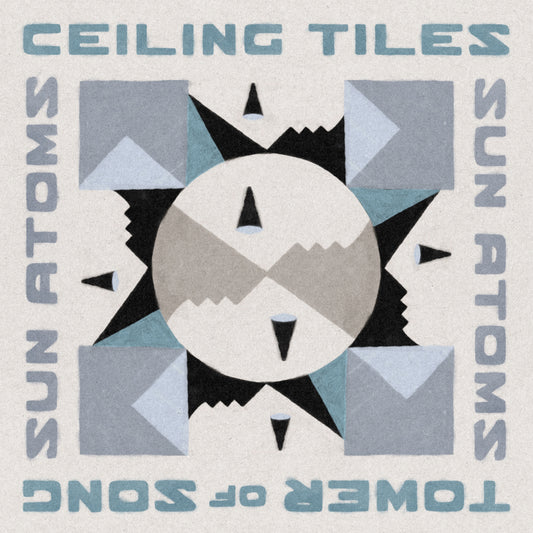 Sun Atoms - Ceiling Tiles/Tower of Song (in the key of JAMC)(PRE-ORDER)