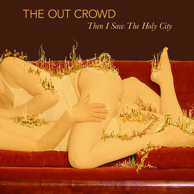 The Out Crowd - Then I Saw The Holy City
